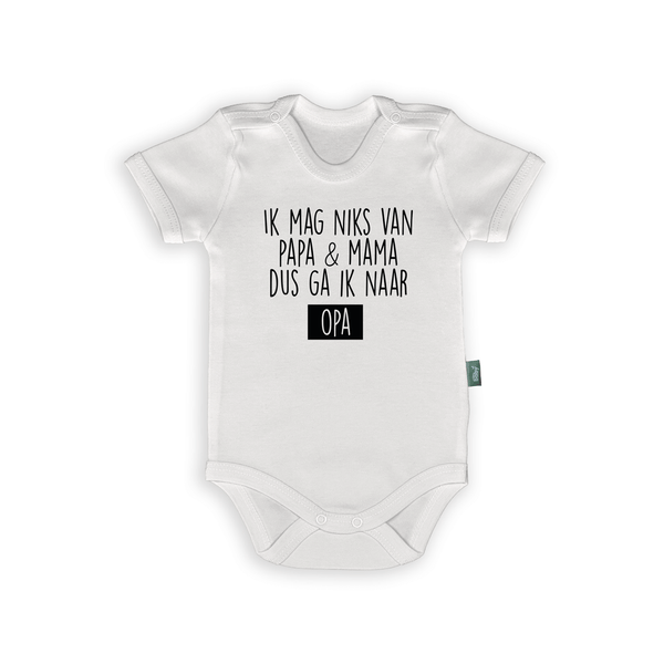 Humoristisch babyrompertje met tekst 'Ik mag niks van papa & mama dus ga ik naar Opa' voor grootouders.