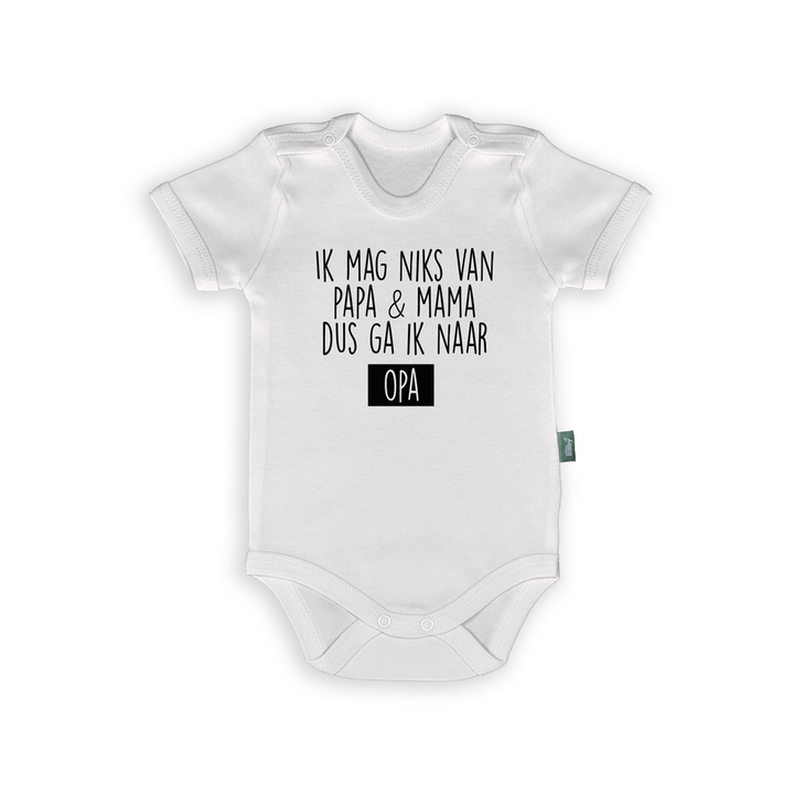 Humoristisch babyrompertje met tekst 'Ik mag niks van papa & mama dus ga ik naar Opa' voor grootouders.